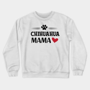 Chihuahua Mama Crewneck Sweatshirt